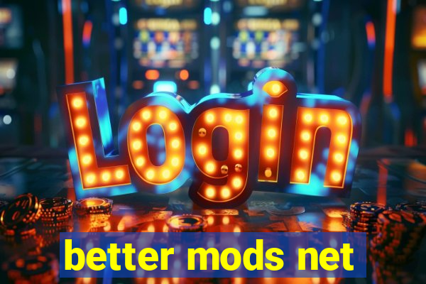 better mods net